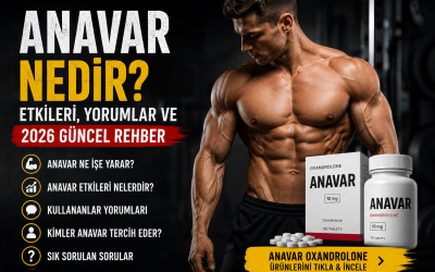 Anavar Nedir? Etkileri, Yorumlar ve 2026 Güncel Rehber
