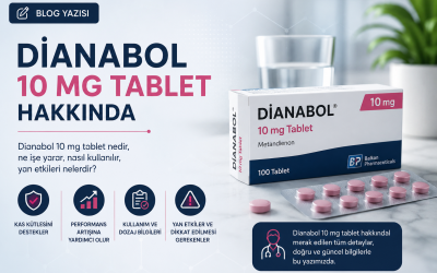 Dianabol 10 mg Tablet: Etkileri, Yan Etkileri, Dozajı